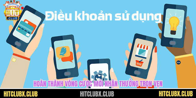 điều khoản điều kiện Hoàn thành vòng cược mới nhận thưởng trọn vẹn