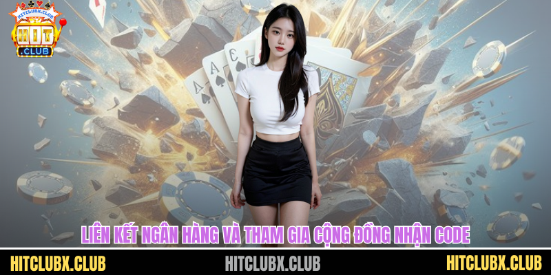 Liên kết ngân hàng và tham gia cộng đồng nhận code
