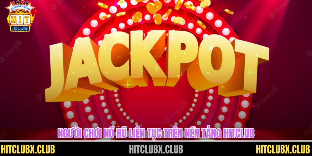 Vua Nổ Hũ Hành Trình Chinh Phục Liên Tục Trên HITCLUB