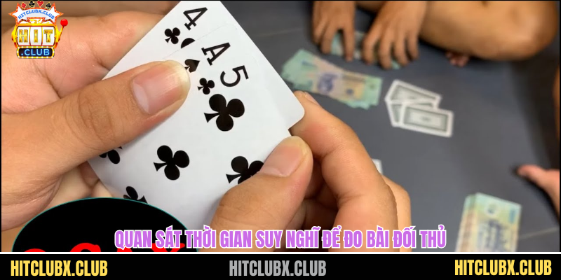 Quan sát thời gian suy nghĩ để đo bài đối thủ